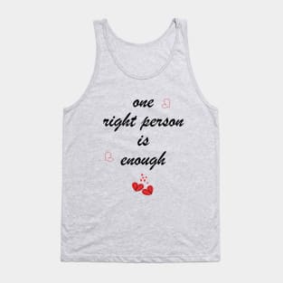 One right person is enough Tank Top